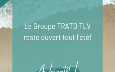 Le groupe TRATO TLV reste ouvert tout l’été ! ️☀️